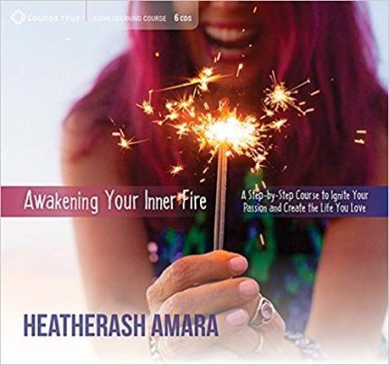 HeatherAsh Amara - Awakening Your Inner Fire: A Step-by-Step Course to Ignite Your Passion and Create the Life You Love download
