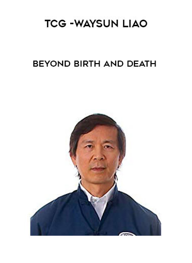 TCG -Waysun Liao - TE - Beyond Birth and Death download