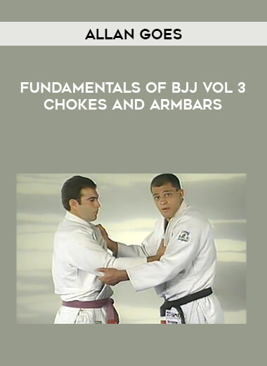 Allan Goes - Fundamentals Of Bjj Vol 3 Chokes and Armbars download