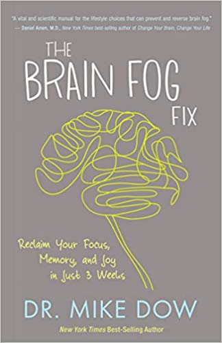 Dr. Mike Dow - The Brain Fog Fix: Reclaim Your Focus Memory and Joy in Just 3 Weeks download