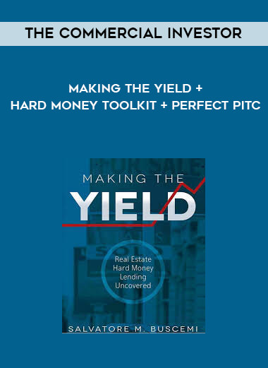The Commercial Investor - Making The Yield + Hard Money Toolkit + Perfect Pitc download