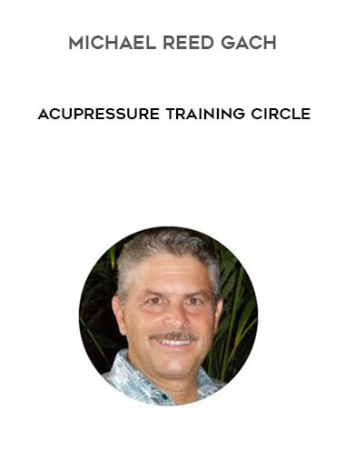 Michael Reed Gach - Acupressure Training Circle download