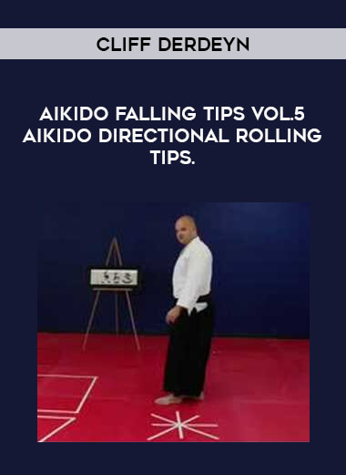 Cliff Derdeyn - Aikido Falling Tips Vol.5 Aikido Directional Rolling Tips. download