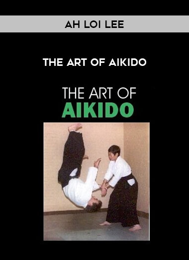 Ah Loi Lee - The Art of Aikido download