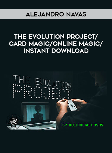 The Evolution Project by Alejandro Navas/card magic/online magic/instant download download