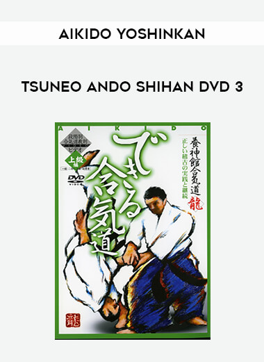 Aikido Yoshinkan - Tsuneo Ando Shihan DVD 3 download