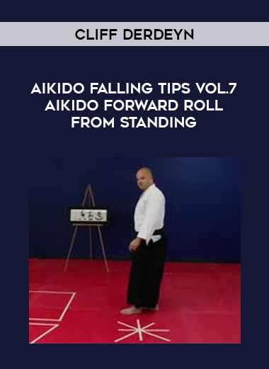 Cliff Derdeyn - Aikido Falling Tips Vol.7 Aikido Forward Roll From Standing download