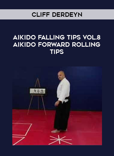 Cliff Derdeyn - Aikido Falling Tips Vol.8 Aikido Forward Rolling Tips download