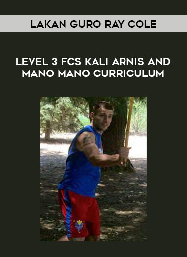 Lakan Guro Ray Cole - Level 3 FCS Kali Arnis and Mano Mano Curriculum download