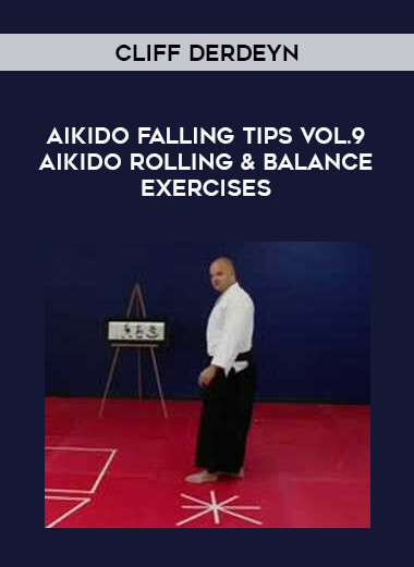 Cliff Derdeyn - Aikido Falling Tips Vol.9 Aikido Rolling & Balance Exercises download