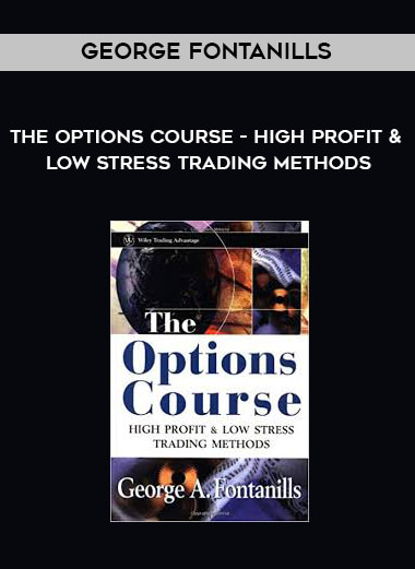 George Fontanills - The Options Course - High Profit & Low Stress Trading Methods download