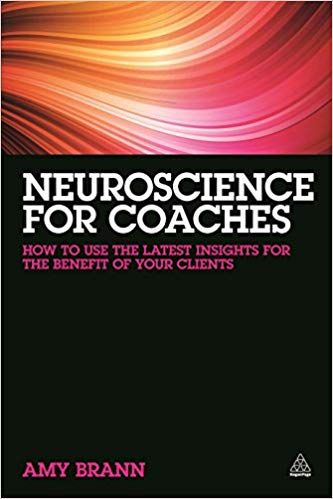 Amy Brann - Neuroscience for Coaches: How to Use the Latest Insights for the Benefit of Your Clients download