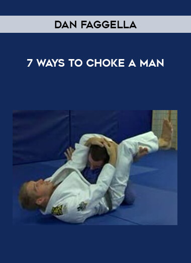 Dan Faggella - 7 Ways to Choke a Man download