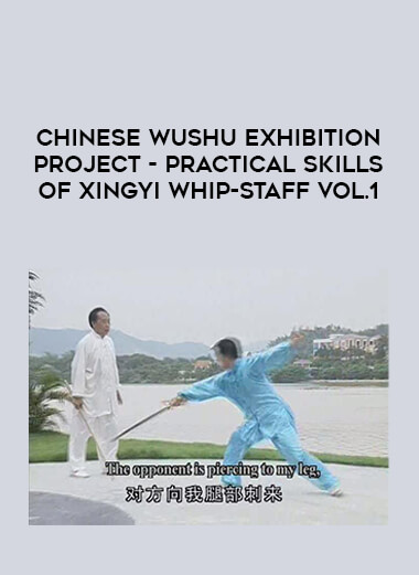 Chinese Wushu Exhibition Project - Practical Skills of Xingyi Whip-staff Vol.1 download