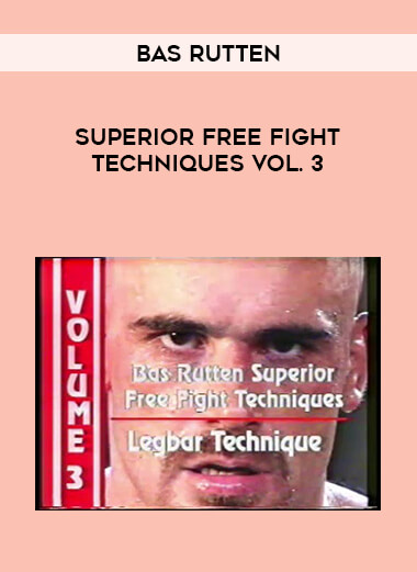 Bas Rutten - Superior Free Fight Techniques Vol. 3 download