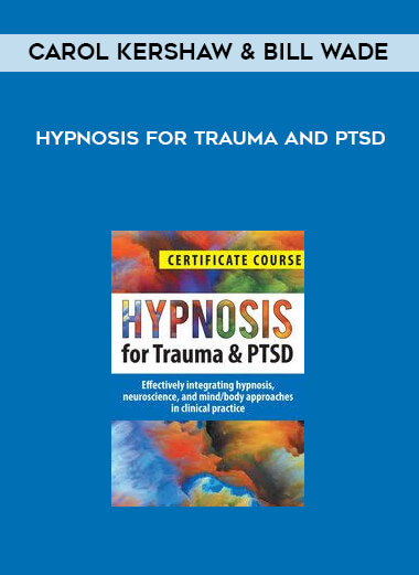 Carol Kershaw - Bill Wade - Hypnosis for Trauma and PTSD download