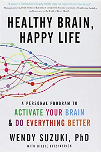 Wendy Suzuki - Healthy Brain Happy Life: A Personal Program to Activate Your Brain and Do Everything Better download
