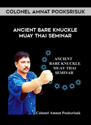 Colonel Amnat Pooksrisuk - Ancient Bare Knuckle Muay Thai Seminar download