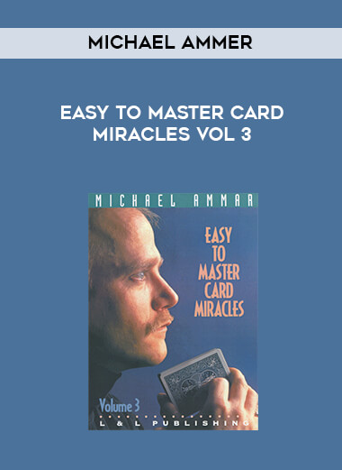 Easy to Master Card Miracles Vol 3 by Michael Ammer download