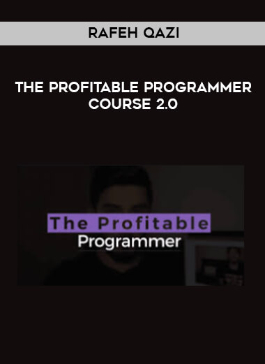The Profitable Programmer Course 2.0 by Rafeh Qazi download