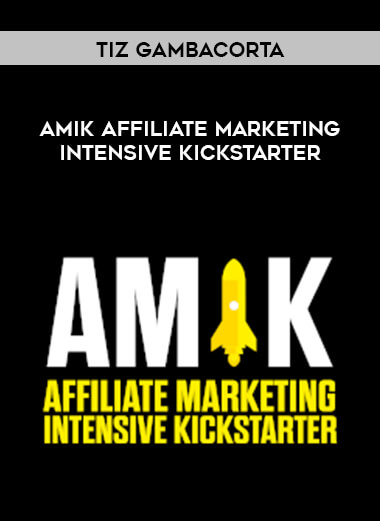 Tiz Gambacorta - Amik Affiliate Marketing Intensive Kickstarter download