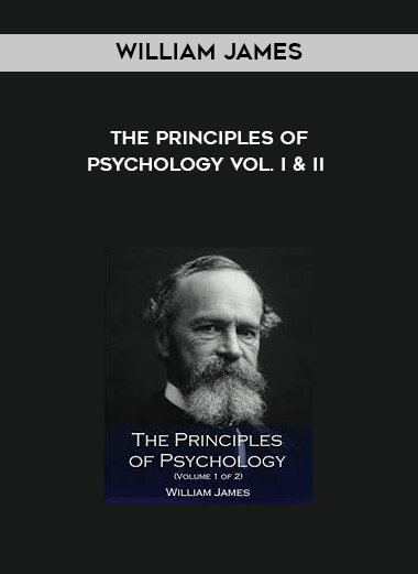 William James - The Principles of Psychology Vol. I & II download