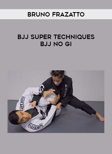 Bruno Frazatto - BJJ Super Techniques BJJ No Gi download