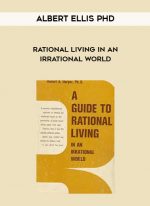 Albert Ellis PhD - Rational Living in an Irrational World download