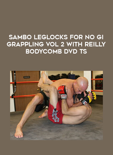 Sambo Leglocks for No Gi Grappling Vol 2 With Reilly Bodycomb DVD TS download