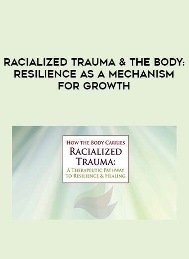 Racialized Trauma & The Body: Resilience as a Mechanism for Growth download