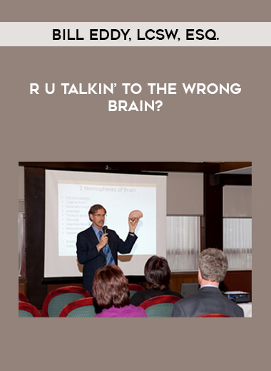 R U Talkin' to the Wrong Brain? By Bill Eddy