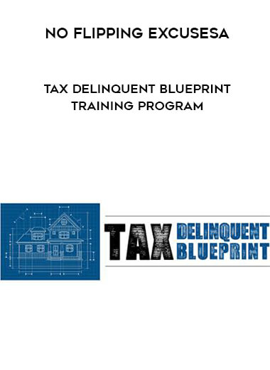 No Flipping Excusesa - Tax Delinquent Blueprint Training Program download