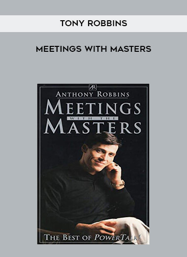 Tony Robbins - Meetings with masters download
