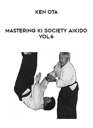 Ken Ota - Mastering Ki Society Aikido Vol.6 download