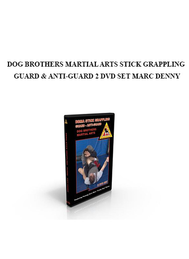 DOG BROTHERS MARTIAL ARTS STICK GRAPPLING GUARD & ANTI-GUARD 2 DVD SET MARC DENNY download