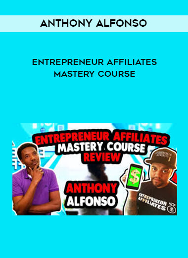 Anthony Alfonso - Entrepreneur Affiliates Mastery Course download