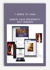 7 weeks To Cash - ignite Your Prosperity 2017 Version download