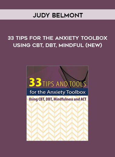 TCG Exclusive Judy Belmont - 33 Tips for the Anxiety Toolbox: Using CBT