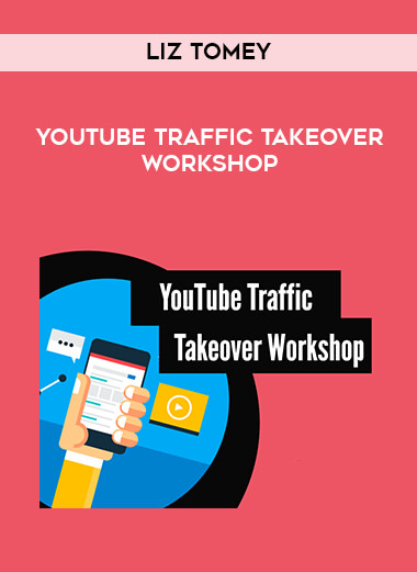 YouTube Traffic Takeover Workshop by Liz Tomey download