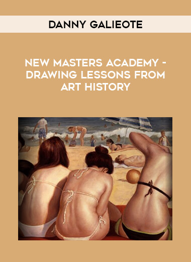 New Masters Academy - Drawing Lessons from Art History by Danny Galieote download
