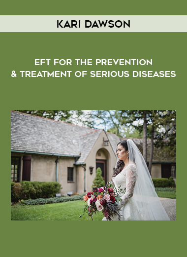 Kari Dawson - EFT for the Prevention & Treatment of Serious Diseases download