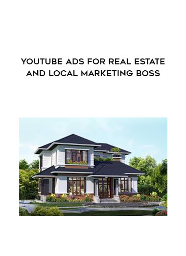 YouTube Ads For Real Estate AND Local Marketing Boss download