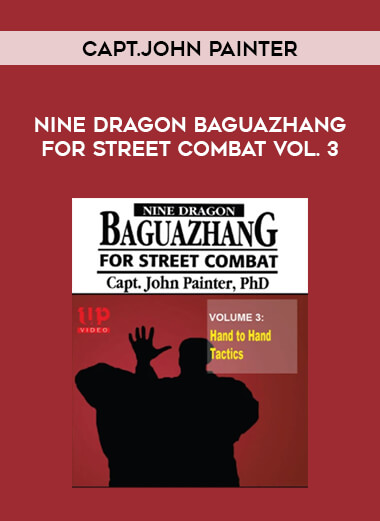 Capt.John Painter - Nine Dragon Baguazhang for Street Combat Vol. 3 download