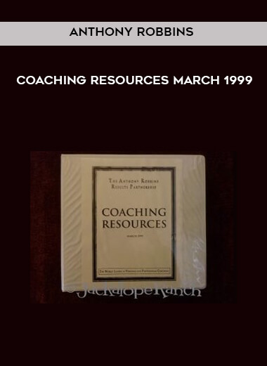 Anthony Robbins - Coaching Resources March 1999 download