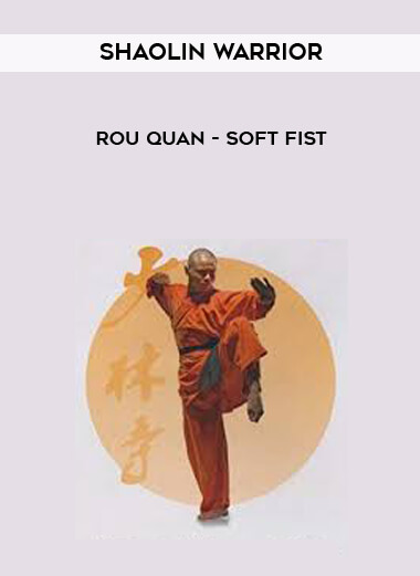 Shaolin Warrior - Rou Quan - Soft fist download