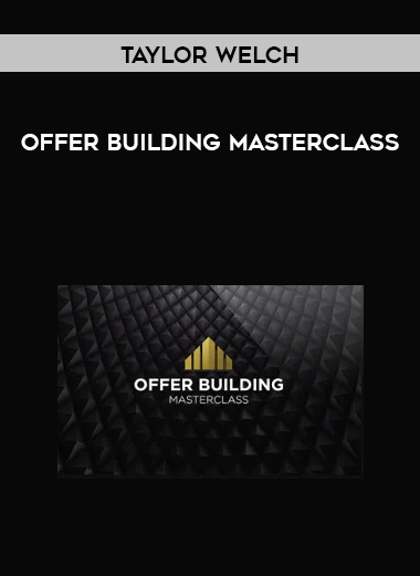 Taylor Welch - Offer Building Masterclass download