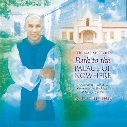 James Finley - THOMAS MERTON'S PATH TO THE PALACE OF NOWHERE download