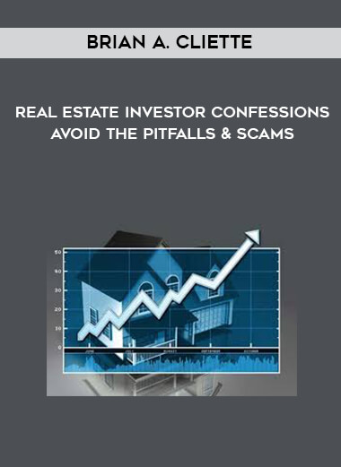Brian A. Cliette - Real Estate Investor Confessions - Avoid the Pitfalls & Scams download