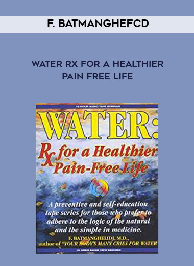 F. Batmanghefcd - Water Rx for a Healthier Pain Free Life download