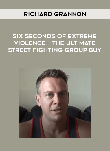 Richard Grannon - Six Seconds of Extreme Violence - The Ultimate STREET FIGHTING Group Buy download